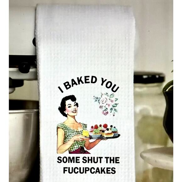 I Baked You Some Shut The Fuckupcakes 18"x26" Kitchen Towel Gift - Picture 1 of 5